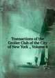 Transactions of the Grolier Club of the City of New York ., Volume 4, 