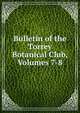 Bulletin of the Torrey Botanical Club, Volumes 7-8, 
