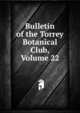 Bulletin of the Torrey Botanical Club, Volume 22, 