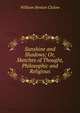 Sunshine and Shadows; Or, Sketches of Thought, Philosophic and Religious, William Benton Clulow 