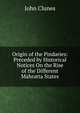Origin of the Pindaries: Preceded by Historical Notices On the Rise of the Different Mahratta States, John Clunes 