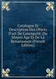 Catalogue Et Description Des Objets D'art De L'antiquit?: Du Moyen ?ge Et De La Renaissance (French Edition), 