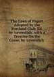 The Laws of Piquet Adopted by the Portland Club, Ed. by 'cavendish'. with a Treatise On the Game, by 'cavendish'., 