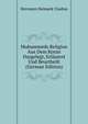 Muhammeds Religion Aus Dem Koran Dargelegt, Erlautert Und Beurtheilt (German Edition), Hermann Heimark Cludius 