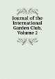 Journal of the International Garden Club, Volume 2, 