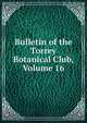 Bulletin of the Torrey Botanical Club, Volume 16, 