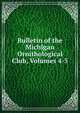 Bulletin of the Michigan Ornithological Club, Volumes 4-5, 