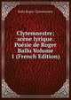 Clytemnestre; scene lyrique. Poesie de Roger Ballu Volume 1 (French Edition), Ballu Roger. Clytemnestre 