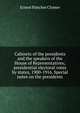 Cabinets of the presidents and the speakers of the House of Representatives; presidential electoral votes by states, 1900-1916. Special notes on the presidents, Ernest Fletcher Clymer 