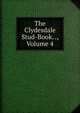 The Clydesdale Stud-Book. ., Volume 4, 