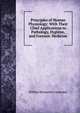 Principles of Human Physiology: With Their Chief Applications to Pathology, Hygiene, and Forensic Medicine, William Benjamin Carpenter 