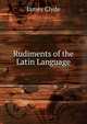 Rudiments of the Latin Language, James Clyde 