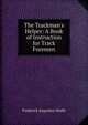 The Trackman's Helper: A Book of Instruction for Track Foremen, Frederick Augustus Smith 