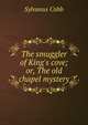 The smuggler of King's cove; or, The old chapel mystery, Sylvanus Cobb 