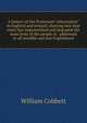 A history of the Protestant "reformation" in England and Ireland; showing how that event has impoverished and degraded the main body of the people in . addressed to all sensible and just Englishmen, William Cobbett 