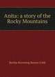 Anita: a story of the Rocky Mountains, Bertha Browning Barnes Cobb 
