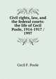 Civil rights, law, and the federal courts: the life of Cecil Poole, 1914-1917 / 1997, Cecil F. Poole 