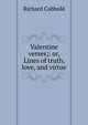 Valentine verses;: or, Lines of truth, love, and virtue., Richard Cobbold 