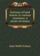 Systems of land tenure in various countries; a series of essays, John Webb Probyn 