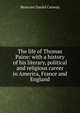 The life of Thomas Paine: with a history of his literary, political and religious career in America, France and England, Moncure Daniel Conway 