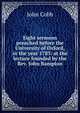 Eight sermons preached before the University of Oxford, in the year 1783: at the lecture founded by the Rev. John Bampton, John Cobb 
