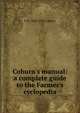 Coburn's manual: a complete guide to the Farmer's cyclopedia, F D. 1846-1924 Coburn 