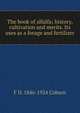 The book of alfalfa; history, cultivation and merits. Its uses as a forage and fertilizer, F D. 1846-1924 Coburn 