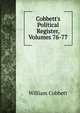 Cobbett's Political Register, Volumes 76-77, William Cobbett 