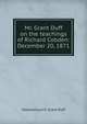 Mr. Grant Duff on the teachings of Richard Cobden: December 20, 1871, Grant Duff, Mountstuart E. (Mountstuart Elphinstone), Sir, 1829-1906 