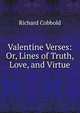 Valentine Verses: Or, Lines of Truth, Love, and Virtue, Richard Cobbold 