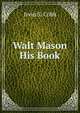 Walt Mason His Book, Irvin S. Cobb 
