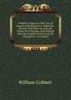 Cobbett's Legacy to Peel: Or, an Inquiry with Respect to What the . Baronet Will Now Do with the House of Commons, with Ireland, with the English Church and the Dissenters. in 6 Letters, William Cobbett 