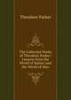 The Collected Works of Theodore Parker: Lessons from the World of Matter and the World of Man, Parker, Theodore 