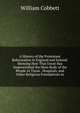 A History of the Protestant Reformation in England and Ireland: Showing How That Event Has Impoverished the Main Body of the People in Those . Hospitals, and Other Religious Foundations in, William Cobbett 