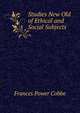 Studies New Old of Ethical and Social Subjects, Frances Power Cobbe 