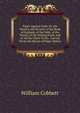 Paper Against Gold: Or, the History and Mystery of the Bank of England, of the Debt, of the Stocks, of the Sinking Fund, and of All the Other Tricks . Carried On by the Means of Paper Money, Cobbett William 