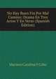 No Hay Buen Fin Por Mal Camino: Drama En Tres Actos Y En Verso (Spanish Edition), Mariano Catalina Y Cobo 