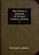 The Political Writings of Richard Cobden, Volume 1, Richard Cobden 