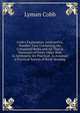 Cobb's Explanatory Arithmetick, Number Two: Containing the Compound Rules and All That Is Necessary of Every Other Rule in Arithmetic for Practical . Is Annexed a Practical System of Book-Keeping, Lyman Cobb 