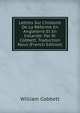 Lettres Sur L'histoire De La R?forme En Angleterre Et En Irelande: Par W. Cobbett. Traduction Nouv (French Edition), William Cobbett 