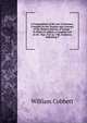 A Compendium of the Law of Nations,: Founded On the Treaties and Customs of the Modern Nations of Europe : To Which Is Added, a Complete List of All . Year 1731 to 1788, Inclusive, Indicating T, William Cobbett 