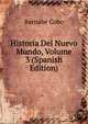 Historia Del Nuevo Mundo, Volume 3 (Spanish Edition), P. Bernabe Cobo 