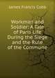 Workman and Soldier: A Tale of Paris Life During the Siege and the Rule of the Commune, James Francis Cobb 