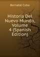 Historia Del Nuevo Mundo, Volume 4 (Spanish Edition), E.P. Bernabe Cobo 