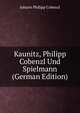 Kaunitz, Philipp Cobenzl Und Spielmann (German Edition), Johann Philipp Cobenzl 