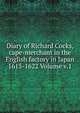 Diary of Richard Cocks, cape-merchant in the English factory in Japan 1615-1622 Volume v.1, 