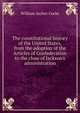 The constitutional history of the United States, from the adoption of the Articles of Confederation to the close of Jackson's administration, William Archer Cocke 