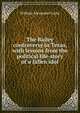 The Bailey controversy in Texas, with lessons from the political life-story of a fallen idol, William Alexander Cocke 