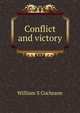 Conflict and victory, William S Cochrane 