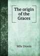 The origin of the Graces, Mlle Dionis 